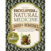 Encyclopedia of Natural Medicine: The Modern Herbalist's Healing Handbook with 3000+ Time-Tested Herbal Remedies for Holistic Wellness and Breaking ... Dependence (The Natural Healing Handbook)