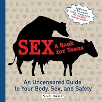 Amazon.com: Sex: A Book for Teens: An Uncensored Guide to Your ...