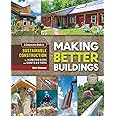 Making Better Buildings: A Comparative Guide to Sustainable Construction for Homeowners and Contractors