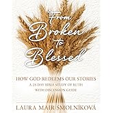From Broken to Blessed: How God Redeems Our Stories