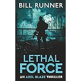 Lethal Force: Axel Blaze Thriller Book 2