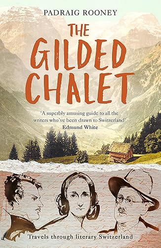 Download The Gilded Chalet: Off-piste in Literary Switzerland PDF
