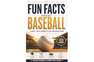 Fun Facts about Baseball: Stories, Stats, Legendary Moments & Baseball History Every Fan Should Know. A Home Run Gift for Tru