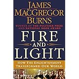 Fire and Light: How the Enlightenment Transformed Our World