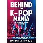 Behind the K-pop Mania: Unveiling the Global Sensation