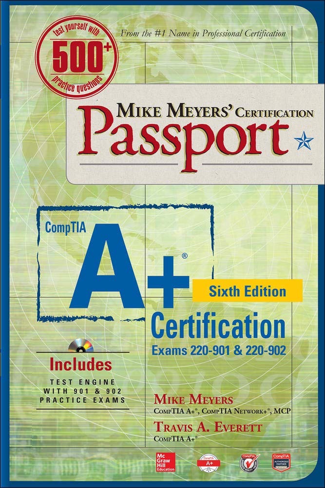 Mike Meyers' CompTIA A+ Certification Passport, Sixth Edition (Exams 220-901 & 220-902) (Mike Meyers' Certficiation Passport)