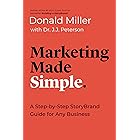 Marketing Made Simple: A Step-by-Step StoryBrand Guide for Any Business (Made Simple Series)