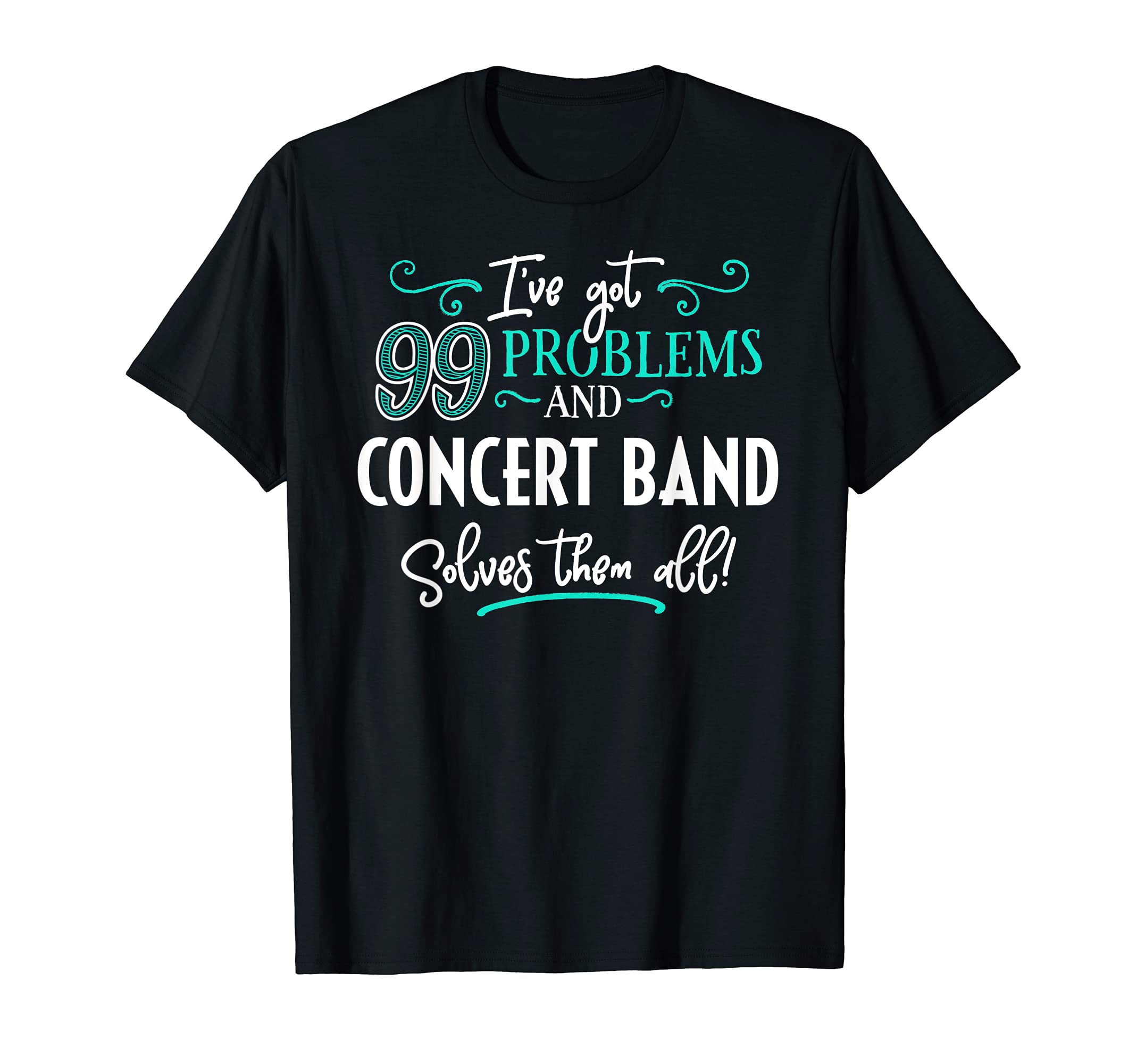 Concert Band Design Gift - Concert Band Solves Them All! T-Shirt