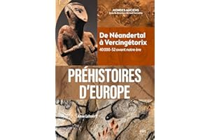 Préhistoires d'Europe - De Néandertal à Vercingétorix - 40 000-5