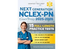 Next Generation NCLEX-PN Exam Prep: The Most Complete and Up-to-Date Study Guide with 15 Full-Length Practice Tests, Step-by-Step Explanations, and Expert Tips to Pass with Ease