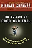 The Science of Good and Evil: Why People Cheat, Gossip, Care, Share, and Follow the Golden Rule (Holt Paperback)