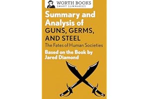 Summary and Analysis of Guns, Germs, and Steel: The Fates of Human Societies (Smart Summaries)