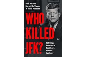 Who Killed JFK?: Solving America's Greatest Murder Mystery