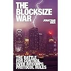 The Blocksize War: The battle for control over Bitcoin’s protocol rules