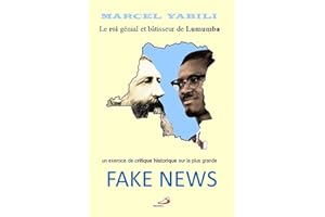 Le roi génial et bâtisseur de Lumumba: un exercice de critique historique sur le plus grand fake news (French Edition)