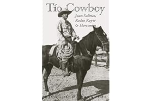 Tío Cowboy: Juan Salinas, Rodeo Roper and Horseman (Volume 5) (Fronteras Series, sponsored by Texas A&M International University)