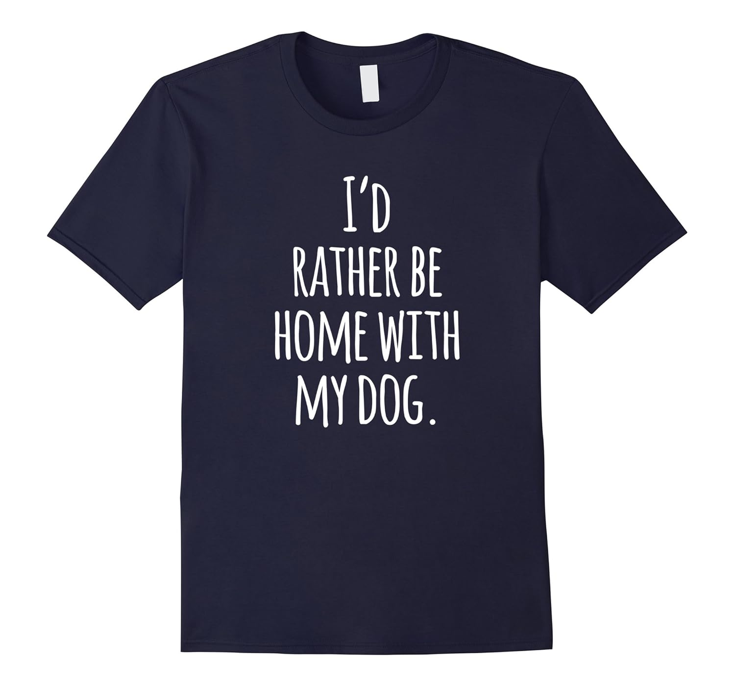 I'd Rather Be Home With My Dog Cute Positivity T-shirt-ANZ