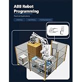 ABB Robot Programming- Practical Applications: Palletizing &bull; Spot Welding &bull; Handling Application (ABB Industrial Robotics Mastery Series)