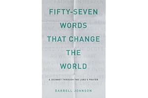 Fifty-Seven Words That Change The World: A Journey Through The Lord's Prayer