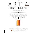 Art of Distilling, Revised and Expanded: An Enthusiast's Guide to the Artisan Distilling of Whiskey, Vodka, Gin and other Pot