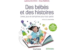 Des bébés et des histoires: Livres, jeux et comptines pour tout-petits (French Edition)