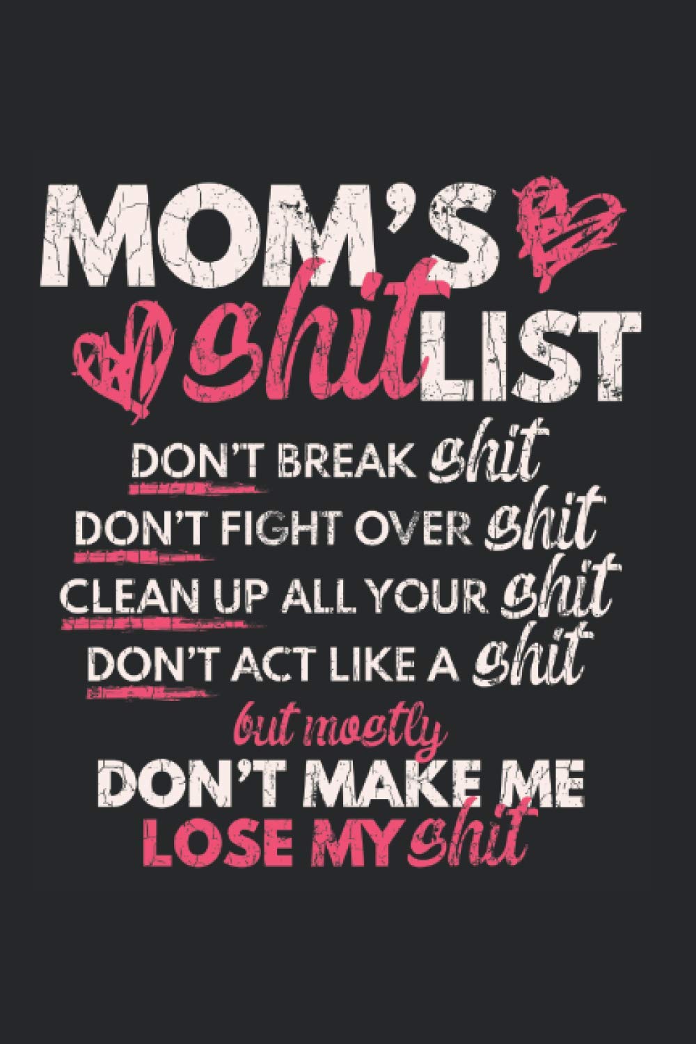 Mom Shirts With Sayings Funny Apparel Funny Gift Journal Notebook: Mom Shit List Notebook Journal Funny Gift / Squared Notebook / Notebooks for Journaling Work / Logbook / 6x9 Inch / Organizer