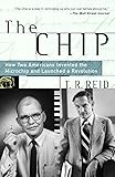 The Chip : How Two Americans Invented the Microchip and Launched a Revolution