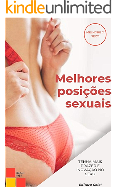 As Melhores Posicoes Sexuais Tenha Mais Prazer E Inovacao No Sexo Ebook Seja Editora Amazon Com Br Loja Kindle