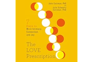 The Love Prescription: Seven Days to More Intimacy, Connection, and Joy
