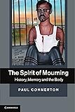 The Spirit of Mourning: History, Memory and the Body