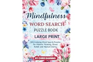 Mindfulness Word Search Puzzle Book Large Print: 100 Calming Word Search Puzzles For Positive Thinking, Stress Relief And Men