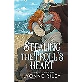 Stealing the Troll's Heart (Trollkin Lovers)