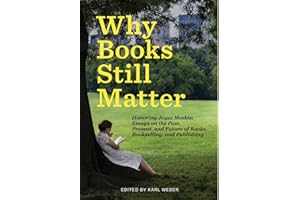 Why Books Still Matter: Honoring Joyce Meskis-Essays on the Past, Present, and Future of Books, Bookselling, and Publishing