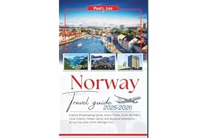 Norway Travel Guide 2025-2026: Explore Breathtaking Fjords, Scenic Drives, Arctic Wonders, Local Cuisine, Hidden Gems, and Seasonal Adventures across ... (UPDATED TRAVEL GUIDES VERSION( 2025-2026))