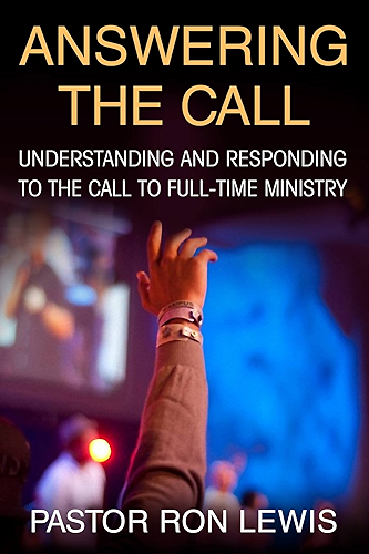 Download ANSWERING THE CALL: Understanding And Responding To The Call To Full-Time Ministry (English Edition) PDF