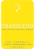 Transcend: Nine Steps to Living Well Forever