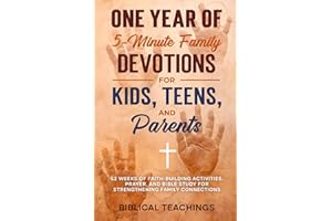 One Year of 5-Minute Family Devotions For Kids, Teens, And Parents: 52 Weeks of Faith-Building Activities, Prayer, And Bible Study For Strengthening Family Connections