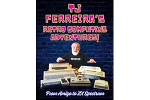 TJ Ferreira's Retro Computing Adventures: From Amiga to ZX Spectrum