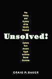 Unsolved!: The History and Mystery of the World's
