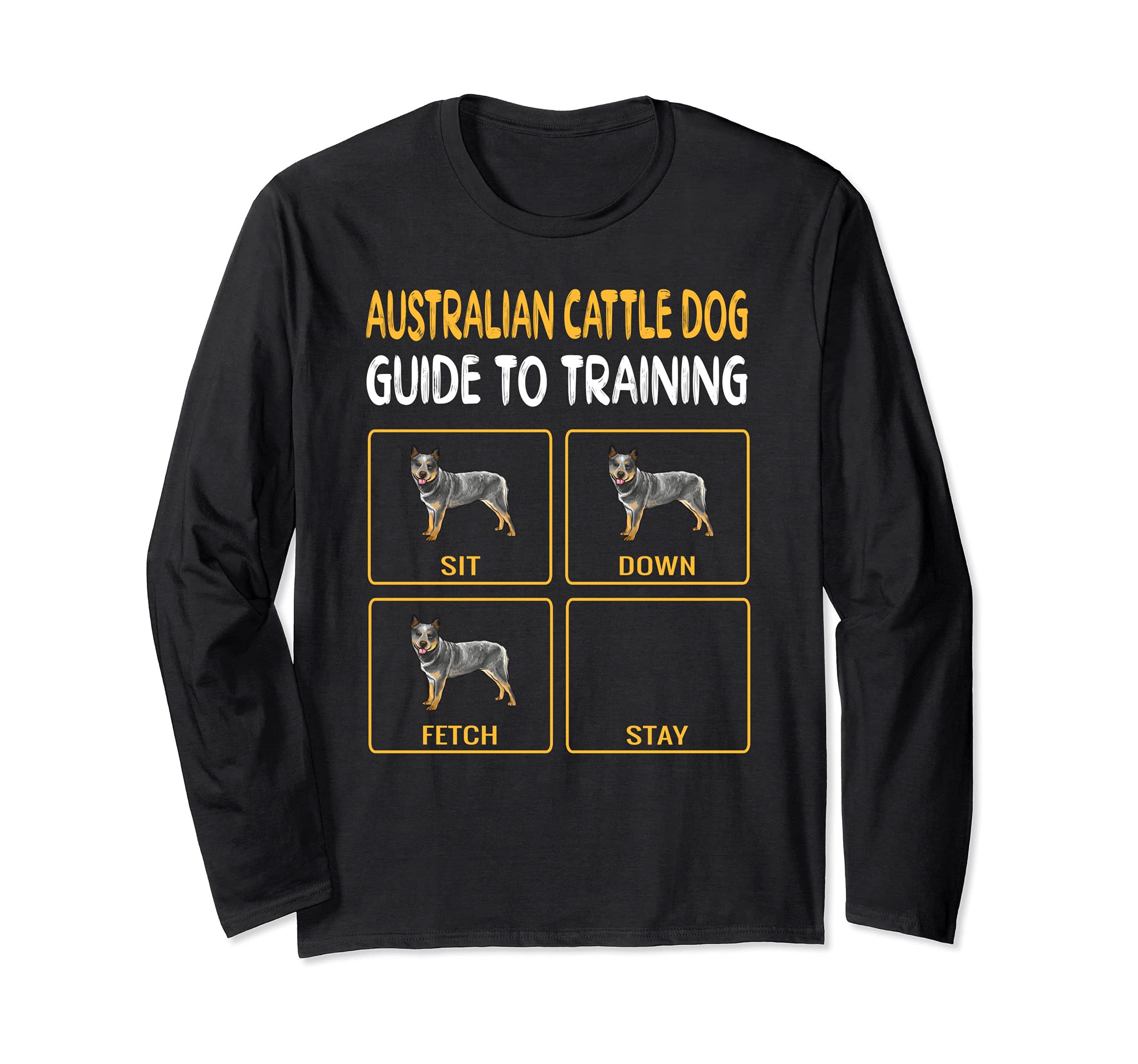 Australian Cattle Dog Guide To Training Dog Obedience Long Sleeve T-Shirt