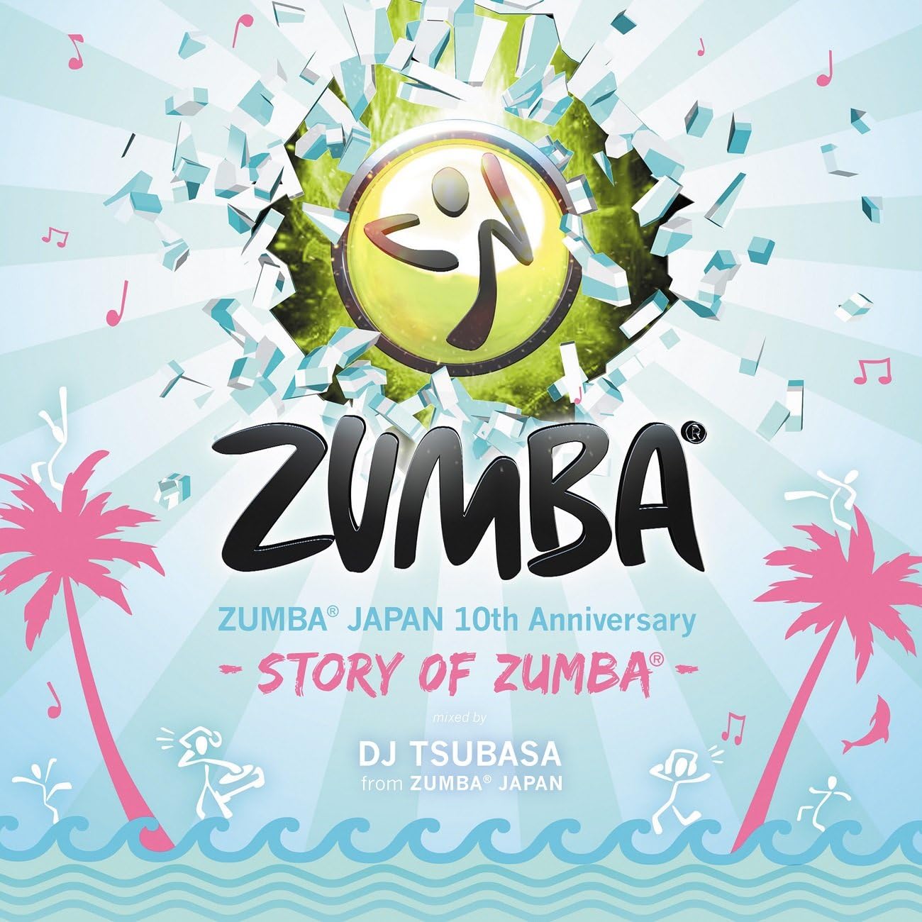 Zumba Japan 10th Anniversary Story Of Zumba Mixed By Dj Tsubasa From Zumba Japan ヴァリアス アーティスト Zumba Japan 10th Anniversary Story Of Zumba Mixed By Dj Tsubasa From Zumba Japan ヴァリアス アーティスト