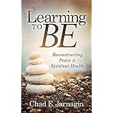 Learning to Be: Reconstructing Peace and Spiritual Health