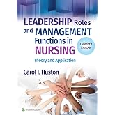 Leadership Roles and Management Functions in Nursing: Theory and Application
