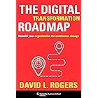 The Digital Transformation Roadmap: Rebuild Your Organization for Continuous Change