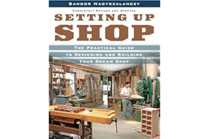 Setting Up Shop: The Practical Guide to Designing and Building You