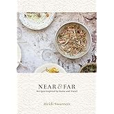 Near & Far: Recipes Inspired by Home and Travel [A Cookbook]