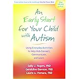 An Early Start for Your Child with Autism: Using Everyday Activities to Help Kids Connect, Communicate, and Learn