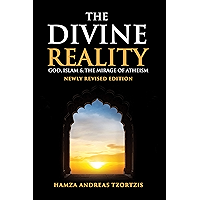 The Divine Reality: God, Islam and The Mirage of Atheism (Newly Revised Edition) book cover
