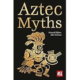 Aztec Myths (The World's Greatest Myths and Legends)