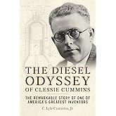 The Diesel Odyssey of Clessie Cummins: The Remarkable Story of One of America's Greatest Inventors